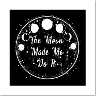 The Moon Made Me do It! Posters and Art